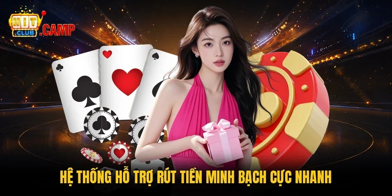 Hệ thống hỗ trợ rút tiền minh bạch cực nhanh