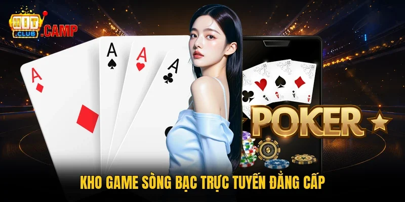Kho game sòng bạc trực tuyến đẳng cấp